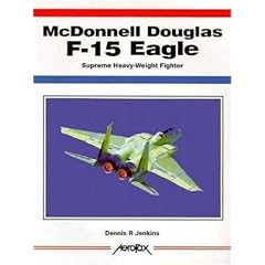 McDonnell Douglas F-15 Eagle: Super Heavy-Weight Fighter (Aerofax)