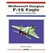 McDonnell Douglas F-15 Eagle: Super Heavy-Weight Fighter (Aerofax)