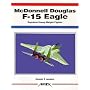 McDonnell Douglas F-15 Eagle: Super Heavy-Weight Fighter (Aerofax)
