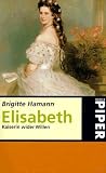 Elisabeth. Kaiserin wider Willen.