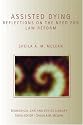 Assisted Dying: Reflections on the Need for Law Reform (Biomedical Law & Ethics Library)