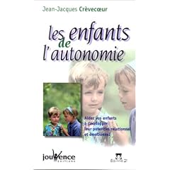 Les enfants de l'autonomie : Aidez vos enfants � d�velopper leur potentiel relationnel et �motionnel