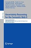 Uncertainty Reasoning for the Semantic Web II : International Workshops URSW 2008-2010, held at ISWC, and UniDL 2010, held at FLoC : revised selected papers