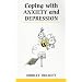 Coping with Anxiety and Depression (Overcoming Common Problems)