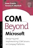 COM Beyond Microsoft Designing: Designing and Implementing COM Servers on Compaq Platforms (with CD-ROM) (HP Technologies)