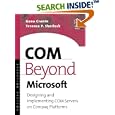 COM Beyond Microsoft Designing: Designing and Implementing COM... by Terence Sherlock and Gene Cronin