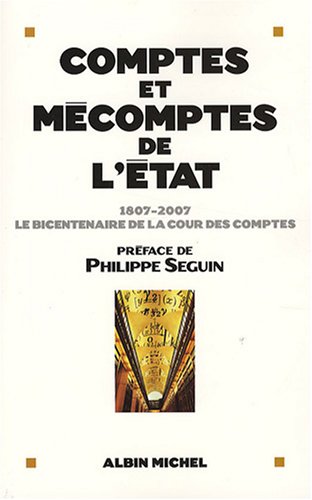 Comptes et m�comptes de l'Etat : 1807-2007, le bicentenaire de la cour des comptes