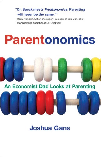 Parentonomics: An Economist Dad Looks at Parenting (MIT Press), by Joshua Gans