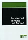 Zahntechnik in Frage und Antwort: Fragen zur Anatomie, Prothetik, Kieferorthop&auml;die und Werkstoffkunde - Arnold Hohmann, Werner Hielscher
