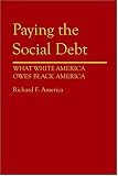 Review Praeger Publishers  / Paying the Social Debt: What White America Owes Black America