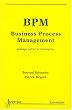 BPM Business Process Management : Pilotage m�tier de l'entreprise