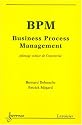 BPM Business Process Management : Pilotage métier de l'entreprise