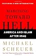 Marching Toward Hell: America and Islam After Iraq