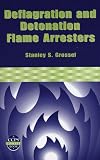  : Deflagration and Detonation Flame Arresters (CCPS Concept Books)