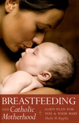 Breastfeeding and Catholic Motherhood God s Plan for You and Your Baby1933184124 