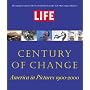 LIFE: Century of Change: America in Pictures 1900-2000