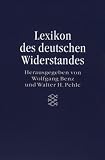Lexikon des deutschen Widerstandes - ( Die Zeit des Nationalsozialismus). - Wolfgang Benz, Walter H. Pehle