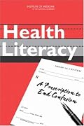 Health Literacy: A Prescription to End Confusion