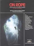 Search : On Rope: North American Vertical Rope Techniques for Caving ... Rappellers