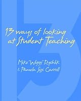 13 Ways of Looking at Student Teaching: A Guide for First-Time English Teachers
