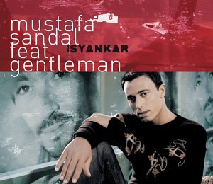 Mustafa Sandal - Isyankar (feat. Gentleman) (single version) Lyrics - Zortam Music