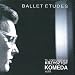 Classical Music : The Complete Recordings Vol. 6 - Ballet Etudes