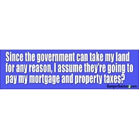 Since the government can take my land for any reason, I assume they're going to pay my mortgage and property taxes? - Refrigerator Magnets 7x2 in