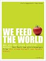 WE FEED THE WORLD: Was uns das Essen wirklich kostet
