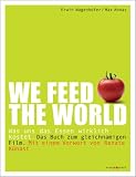 Produkt-Bild: WE FEED THE WORLD: Was uns das Essen wirklich kostet