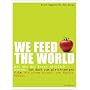 WE FEED THE WORLD: Was uns das Essen wirklich kostet