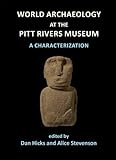 World archaeology at the Pitt Rivers Museum : a characterization