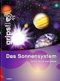 Grips! Das Sonnensystem: Sonne, Mond und Sterne - Die Wissensreihe f&uuml;r Kinder - Contmedia Verlag GmbH
