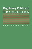 Regulatory Politics in Transition (Interpreting American Politics)