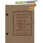 The Wood's Woman's Pot: Black Pot Cooking Indoors and Out by Mignonne Pearson