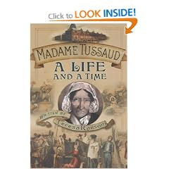 Madame Tussaud: A Life and a Time