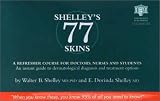 Shelleys 77 Skins: A Refresher Course for Doctors, Nurses and Students