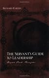 The Servant`s Guide to Leadership: Beyond First Principles