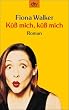 K�� mich, k�� mich: Roman