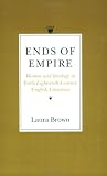 Ends Of Empire : Women And Ideology In Early Eighteenth- Century English Literature
