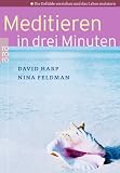 Meditieren in drei Minuten: Die Gef&uuml;hle verstehen und das Leben meistern - David Harp, Nina Feldman