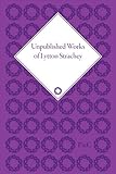Unpublished works of Lytton Strachey : early papers