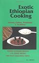 Exotic Ethiopian Cooking : Sociey, Culture, Hospitality, and Traditions. Revised Extended Edition. 178 Tested Recipes. With Food Composition Tables.