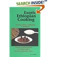 Exotic Ethiopian Cooking : Sociey, Culture, Hospitality, and Traditions. Revised Extended Edition. 178 Tested Recipes. With Food Composition Tables.