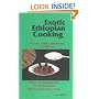 Exotic Ethiopian Cooking : Sociey, Culture, Hospitality, and Traditions. Revised Extended Edition. 178 Tested Recipes. With Food Composition Tables.
