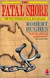 The Fatal Shore: The epic of Australia's founding (Vintage)