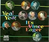 Vince Eager -  Yea! Yea! It's Vince Eager!