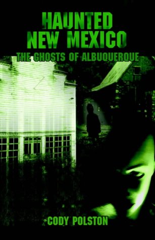 Haunted New Mexico: The Ghosts of Albuquerque