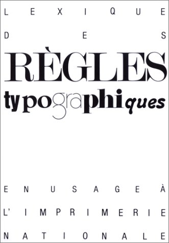 Lexique des règles typographiques en usage à l'Imprimerie Nationale