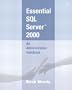 Essential SQL Server™ 2000: An Administration Handbook