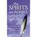 The Spirits are Always with Me: True Stories and Guidance from a Modern Shaman